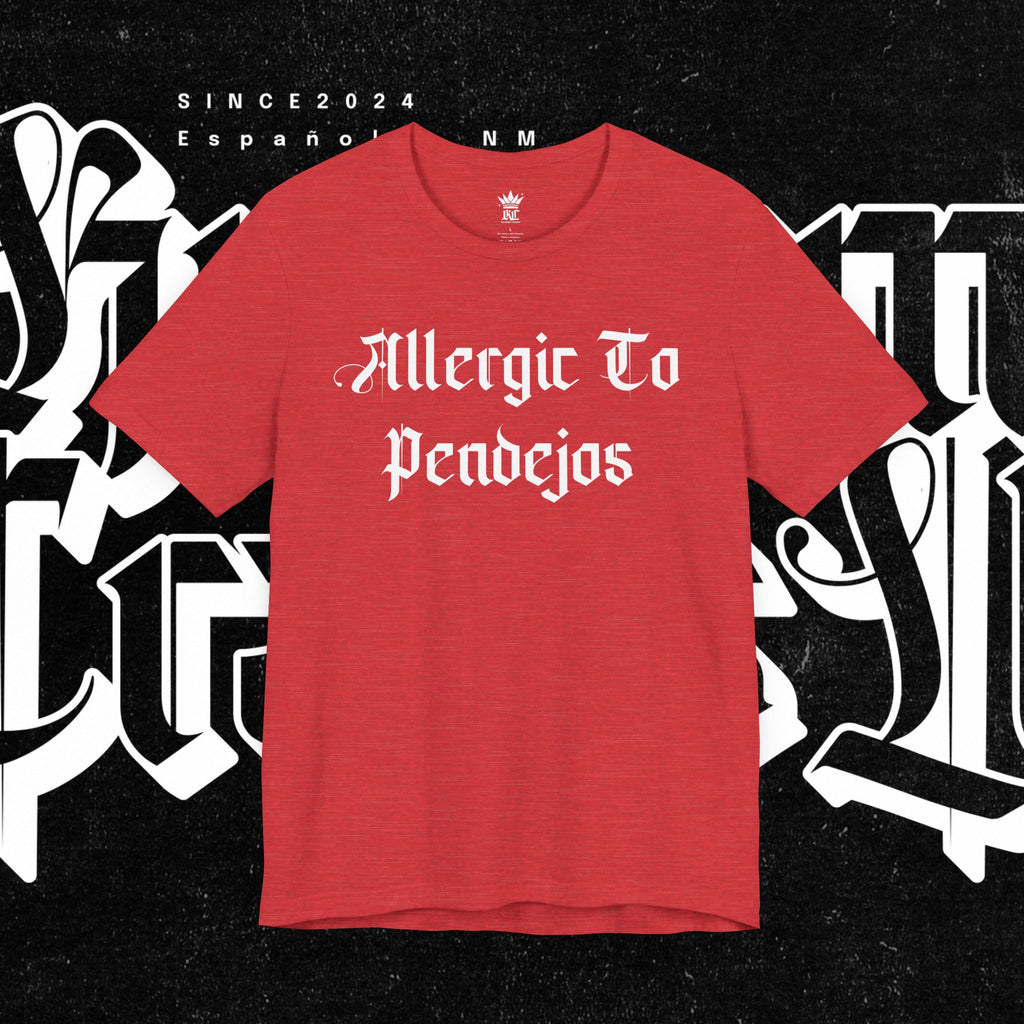 Allergic to Pendejos - Tee