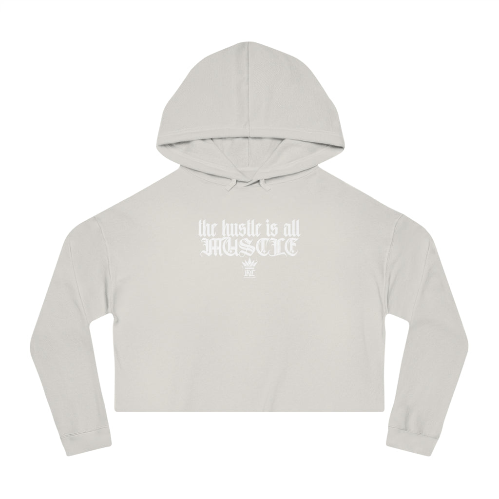 Cropped Hoodie — "the hustle is all muscle" Motivational Women's Sweatshirt