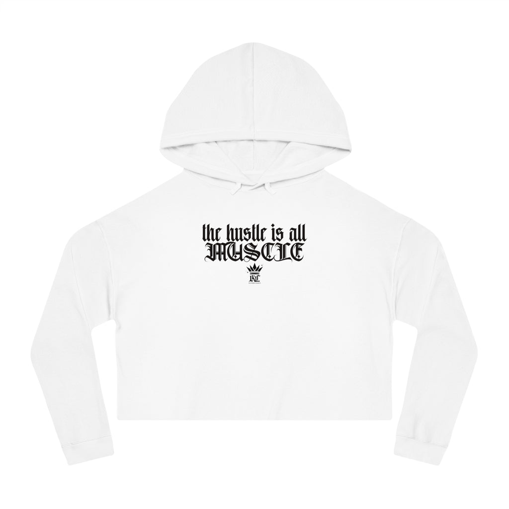 Cropped Hoodie — "the hustle is all muscle" Motivational Women's Sweatshirt