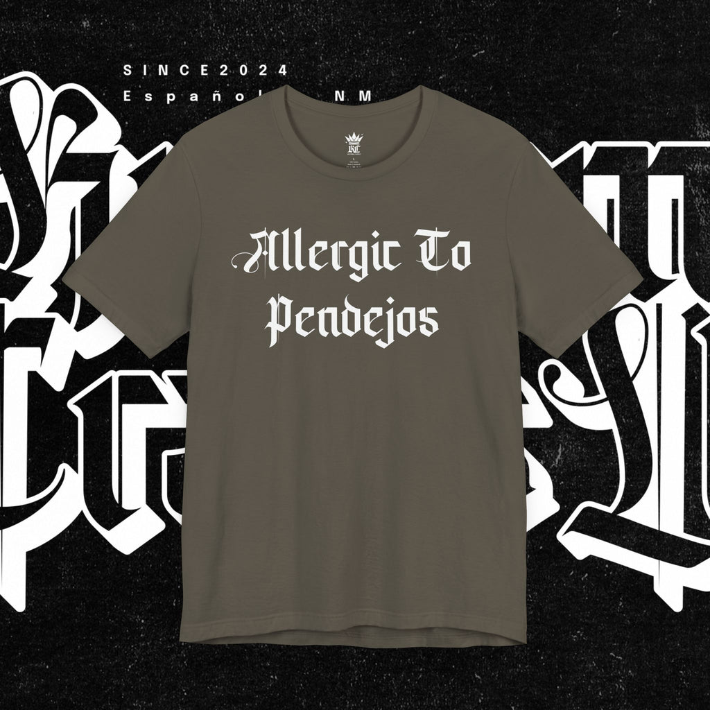 Allergic to Pendejos - Tee
