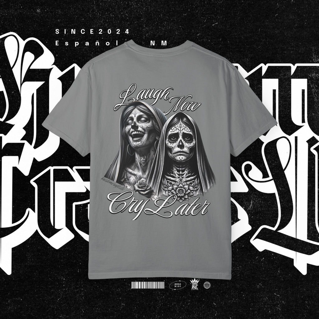 Laugh Now Cry Later - T-shirt