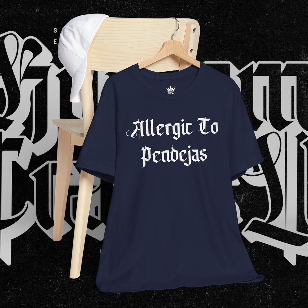 Allergic to Pendejas - Tee