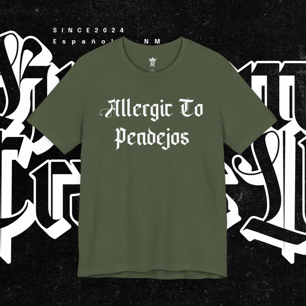 Allergic to Pendejos - Tee