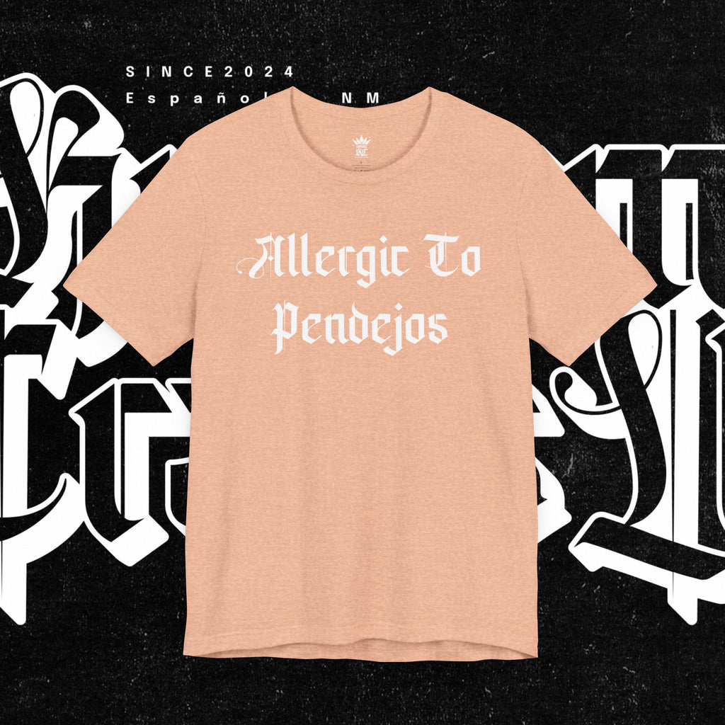 Allergic to Pendejos - Tee