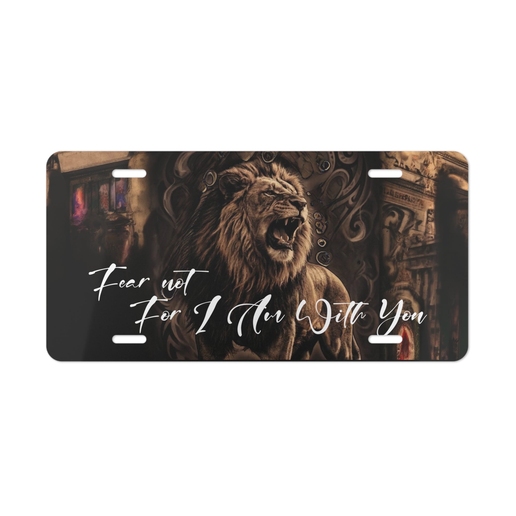 Fear Not For I Am With - Decorative License Plate