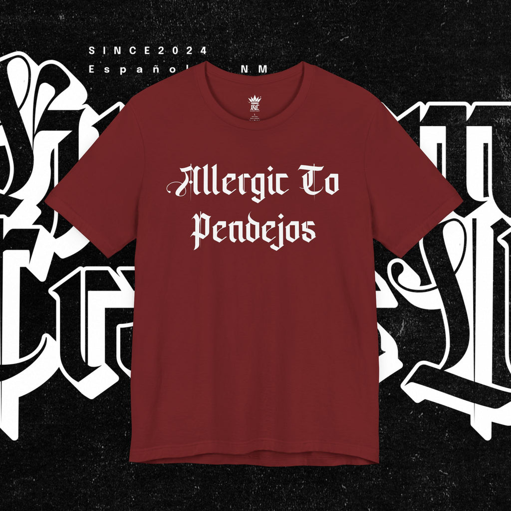 Allergic to Pendejos - Tee