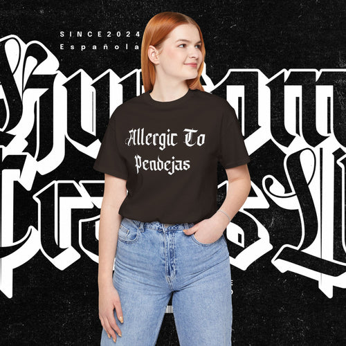 Allergic to Pendejas - Tee