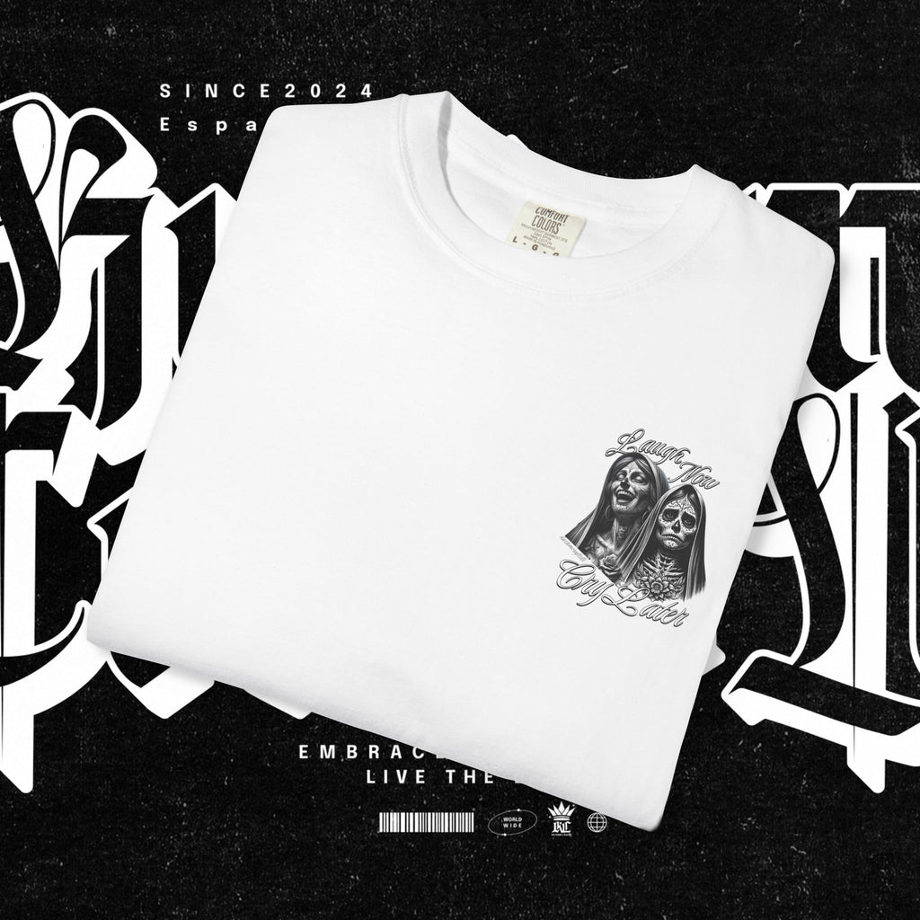 Laugh Now Cry Later - T-shirt