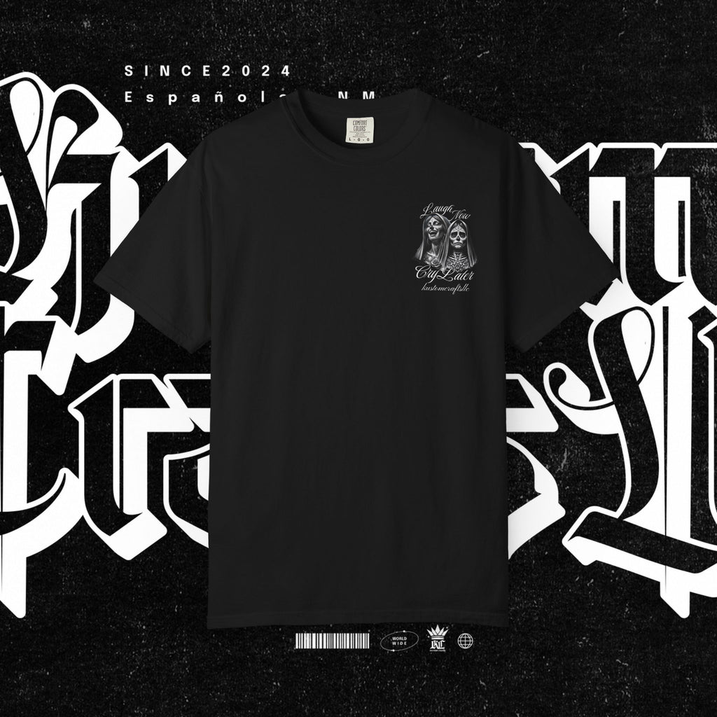 Laugh Now Cry Later - T-shirt