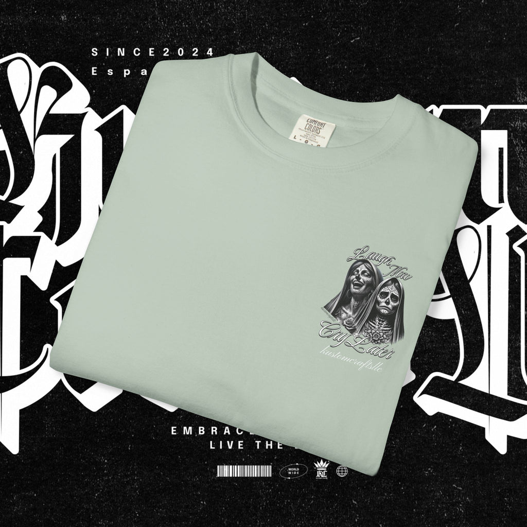 Laugh Now Cry Later - T-shirt