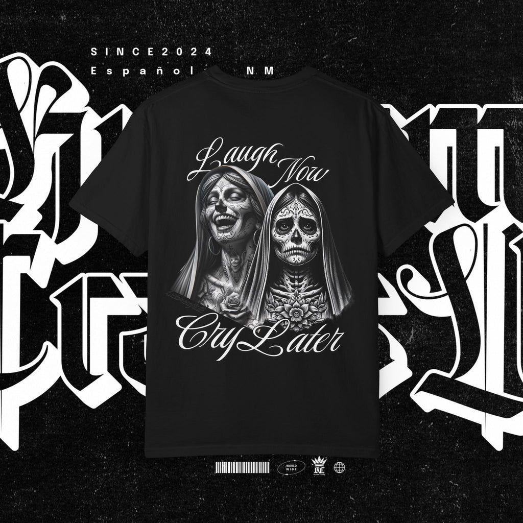 Laugh Now Cry Later - T-shirt