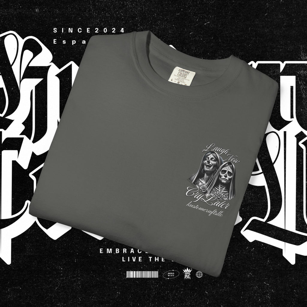 Laugh Now Cry Later - T-shirt