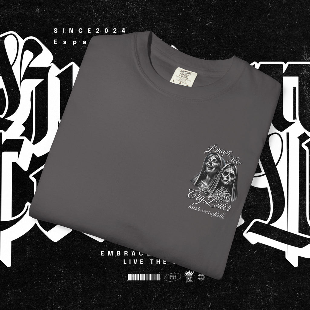 Laugh Now Cry Later - T-shirt